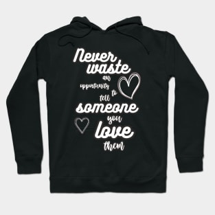 never waste love Hoodie